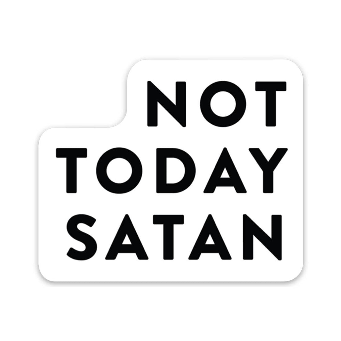 Not Today Satan Sticker